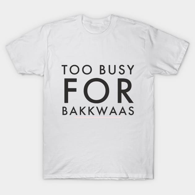 Fasbytes Typography Too Busy For Baakwaas T-Shirt by FasBytes